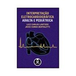 Ficha técnica e caractérísticas do produto Livro - Interpretação Eletrocardiográfica Adulta e Pediátrica