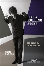 Ficha técnica e caractérísticas do produto Like a Rolling Stone - Bob Dylan na Encruzilhada - Companhia das Letras