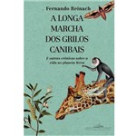 Ficha técnica e caractérísticas do produto Livro - Longa Marcha dos Grilos Canibais, a