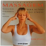 Ficha técnica e caractérísticas do produto Livro - Massagem: para o Alivio do Stress Técnicas Faceis de Relacamento Pela Massagem