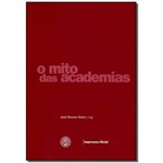 Ficha técnica e caractérísticas do produto Livro - Mito das Academias, o - Imprensa Oficial