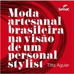 Ficha técnica e caractérísticas do produto Livro - Moda Artesanal Brasileira na Visão de um Personal Stylist