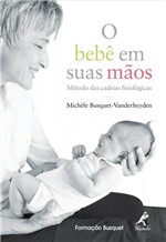 Ficha técnica e caractérísticas do produto Livro - o Bebê em Suas Mãos