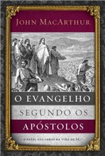 Ficha técnica e caractérísticas do produto Livro - o Evangelho Segundo os Apóstolos - o Papel das Obras na Vida de Fé