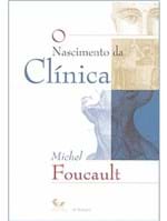 Ficha técnica e caractérísticas do produto Livro - o Nascimento da Clínica - Foucault