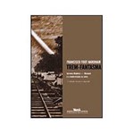 Ficha técnica e caractérísticas do produto Livro - o Trem-Fantasma