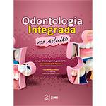 Ficha técnica e caractérísticas do produto Livro - Odontologia Integrada no Adulto