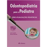 Ficha técnica e caractérísticas do produto Livro - Odontopediatria para o Pediatra - Série Atualizações Pediátricas