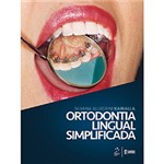 Ficha técnica e caractérísticas do produto Livro - Ortodontia Lingual Simplificada
