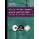 Ficha técnica e caractérísticas do produto Livro - Prática da Reabilitação Musculoesquelética: Princípios e Fundamentos Científicos