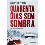 Ficha técnica e caractérísticas do produto Livro - Quarenta Dias Sem Sombras