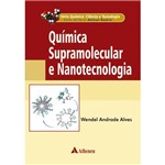 Livro - Química Supramolecular e Nanotecnologia - Série Química, Ciência e Tecnologia