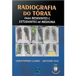 Ficha técnica e caractérísticas do produto Livro - Radiografia do Tórax para Residentes e Estudantes de Medicina - Clarke