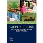 Ficha técnica e caractérísticas do produto Livro - Saúde Coletiva: Linhas de Cuidado e Consulta de Enfermagem