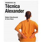 Ficha técnica e caractérísticas do produto Livro - Segredos da Tecnica Alexander