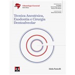 Ficha técnica e caractérísticas do produto Livro - Técnica Anestésica, Exodontia e Cirurgia Dentoalveolar - Série Abeno