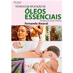Ficha técnica e caractérísticas do produto Livro - Técnicas de Aplicação de Óleos Essenciais: Terapias de Saúde e Beleza