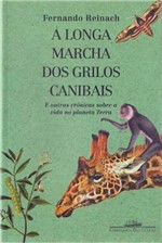 Ficha técnica e caractérísticas do produto Longa Marcha dos Grilos Canibais - Cia das Letras