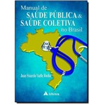Ficha técnica e caractérísticas do produto Manual de Saúde Pública e Saúde Coletiva no Brasil