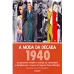 Ficha técnica e caractérísticas do produto Moda da Decada, a - 1940
