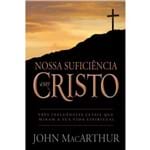 Ficha técnica e caractérísticas do produto Nossa Suficiência em Cristo - John Macarthur