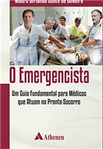 Ficha técnica e caractérísticas do produto O Emergencista - um Guia Fundamental para Médicos que Atuam no Pronto Socorro