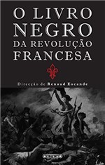 Ficha técnica e caractérísticas do produto O Livro Negro da Revolução Francesa