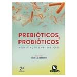 Ficha técnica e caractérísticas do produto Prebióticos e Probióticos - Atualização e Prospecção