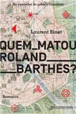 Ficha técnica e caractérísticas do produto Quem Matou Roland Barthes