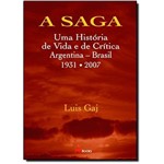 Saga, a - uma Historia de Vida e de Critica - Argentina - Brasil (1931-2007