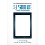 Ficha técnica e caractérísticas do produto Seu Perfeito Você | Dra. Caroline Leaf