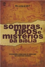 Ficha técnica e caractérísticas do produto Sombras, Tipos e Mistérios da Bíblia - Cpad