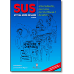 Ficha técnica e caractérísticas do produto Sus: Sistema Único De Saúde - Antecedentes, Percurso, Perspectivas E Desafios