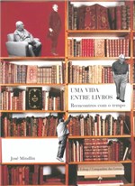 Ficha técnica e caractérísticas do produto Livro - uma Vida Entre Livros