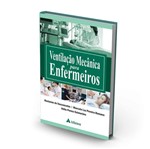 Ficha técnica e caractérísticas do produto Ventilacao Mecanica para Enfermeiros - Atheneu