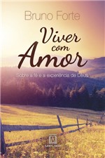 Ficha técnica e caractérísticas do produto Viver com Amor - Sobre a Fe e a Experiencia de Deus - Editora Santuário