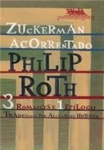 Ficha técnica e caractérísticas do produto Zuckerman Acorrentado - 3 Romances e 1 Epílogo - Philip Roth
